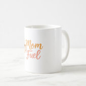 Mom Fuel Coffee Mug for Moms コーヒーマグカップ (正面右)