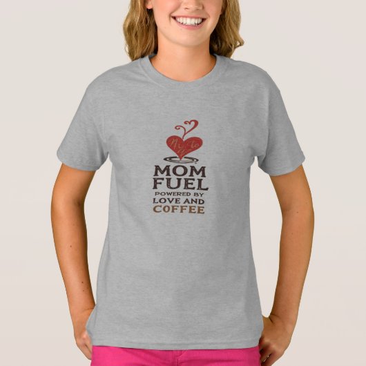Mom Fuel - Powered by Love (and Coffee) Tシャツ (正面)