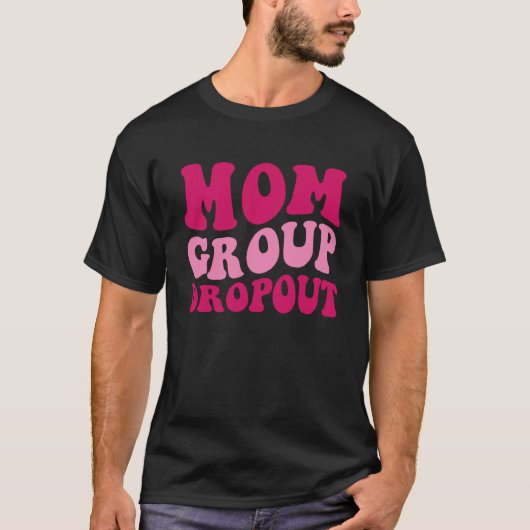 Mom Group Dropout Mom Saying Groovy Women Apparel  Tシャツ (正面)
