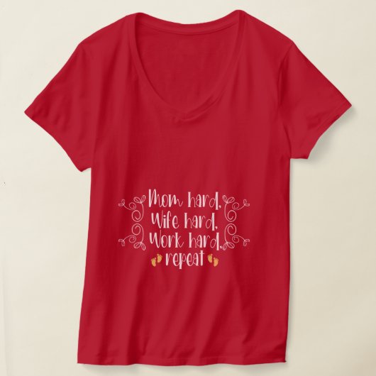 Mom hard, Wife hard, Work hard, repeat Tシャツ (レイダウン)
