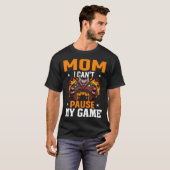 Mom I Can't Pause My Game Video Gaming Gamer  3 Tシャツ (正面フル)