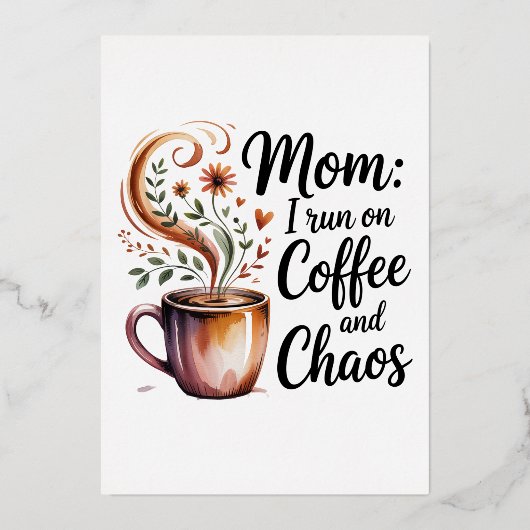 Mom I Run On Coffee And Chaos 箔招待状 (正面)