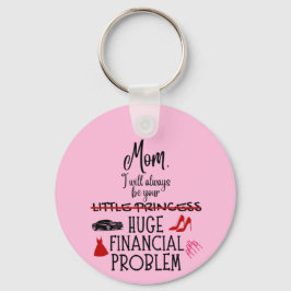 Mom, I Will Always Be Your Huge Financial Problem キーホルダー