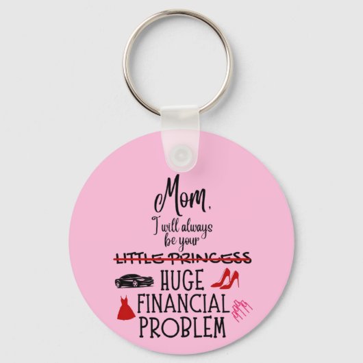 Mom, I Will Always Be Your Huge Financial Problem キーホルダー (正面)