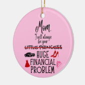 Mom, I Will Always Be Your Huge Financial Problem セラミックオーナメント (左)