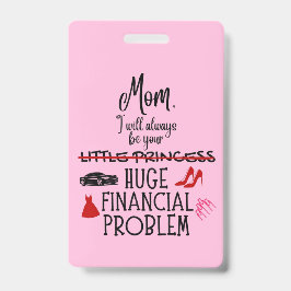 Mom, I Will Always Be Your Huge Financial Problem バッジ