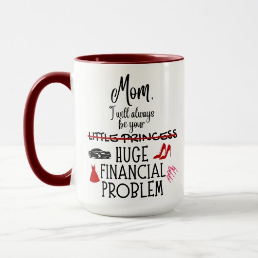 Mom, I Will Always Be Your Huge Financial Problem マグカップ (左)