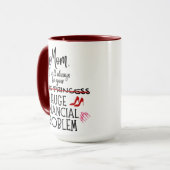 Mom, I Will Always Be Your Huge Financial Problem マグカップ (正面左)