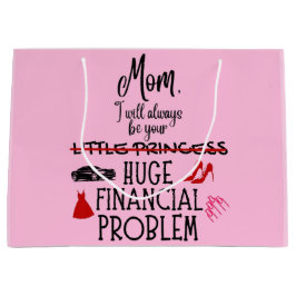 Mom, I Will Always Be Your Huge Financial Problem ラージペーパーバッグ