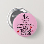 Mom, I Will Always Be Your Huge Financial Problem 缶バッジ (正面&裏面)