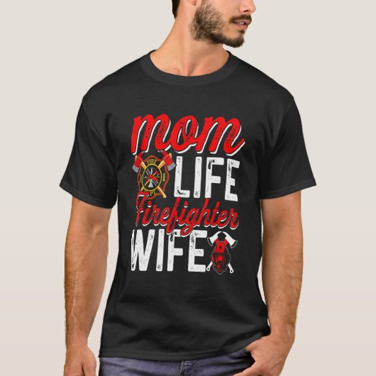 Mom Life Firefighter Wife Funny Firefighting Firew Tシャツ (正面)