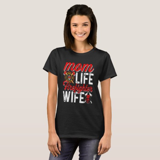 Mom Life Firefighter Wife Funny Firefighting Firew Tシャツ (正面フル)