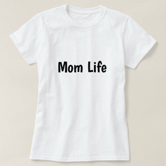 Mom Life T-shirt Tシャツ (デザイン正面)