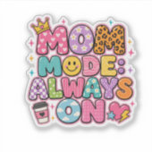 Mom Mode Always On,mothers day Gift シール (正面)