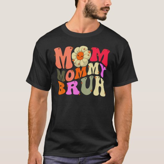 Mom Mommy Bruh Mothers Day  Groovy For Mam Mothers Tシャツ (正面)