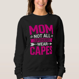 Mom Not All Superheroes Wear Capes Mother's Day スウェットシャツ