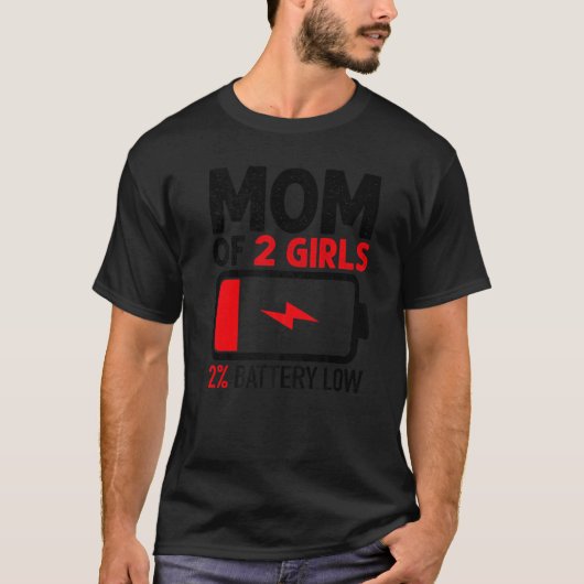 Mom Of 2 Girls Low Battery  From Daughter Mother's Tシャツ (正面)