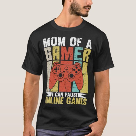 Mom Of A Gamer I Can Pause Online Games Gamer's mo Tシャツ (正面)