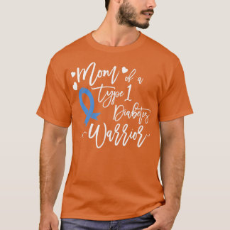Mom of a Type1 Diabetes Warrior T1 Shirt for Mothe Tシャツ