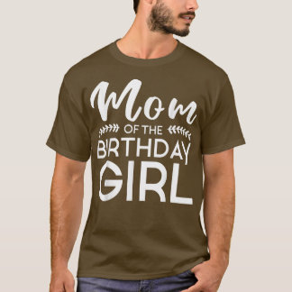 Mom Of The Birthday Girl Family Parents Mother Mom Tシャツ