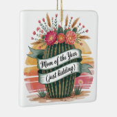 Mom Of The Year (Just Kidding) セラミックオーナメント (右)