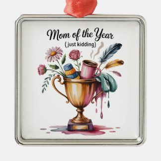 Mom Of The Year (Just Kidding) メタルオーナメント