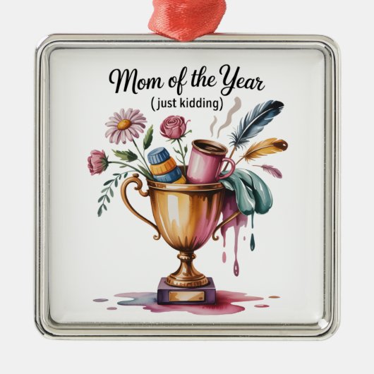 Mom Of The Year (Just Kidding) メタルオーナメント (正面)