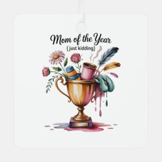 Mom Of The Year (Just Kidding) メタルオーナメント
