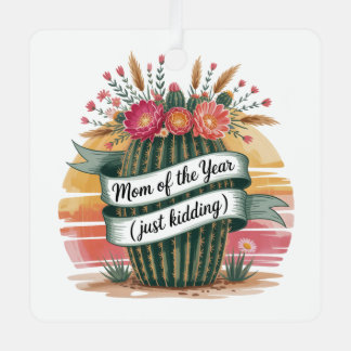 Mom Of The Year (Just Kidding) メタルオーナメント