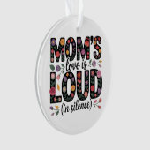 Mom’s Love Is Loud (In Silence) オーナメント (正面)