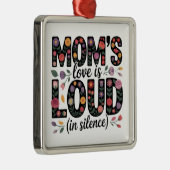 Mom’s Love Is Loud (In Silence) メタルオーナメント (右)