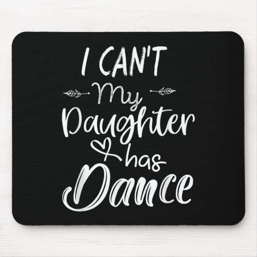 Mom Shirt, Dance Shirt - I Can't My Daughter Has D マウスパッド (正面)