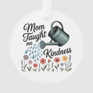 Mom Taught Me Kindness オーナメント