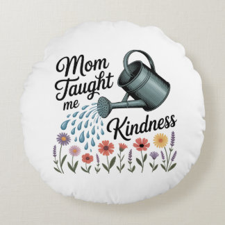 Mom Taught Me Kindness ラウンドクッション