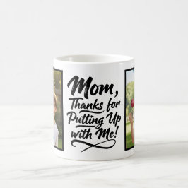 Mom Thanks Putting Up With Me 2 フォトブラシスクリプト コーヒーマグカップ