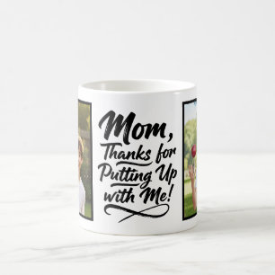 Mom Thanks Putting Up With Me 2 フォトブラシスクリプト コーヒーマグカップ