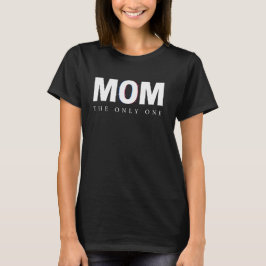 MOM・THE ONLY ONE オリジナル母の日Tシャツ Tシャツ