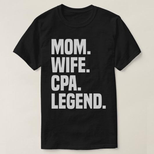Mom Wife CPA Legend Funny Certified Public Account Tシャツ (デザイン正面)