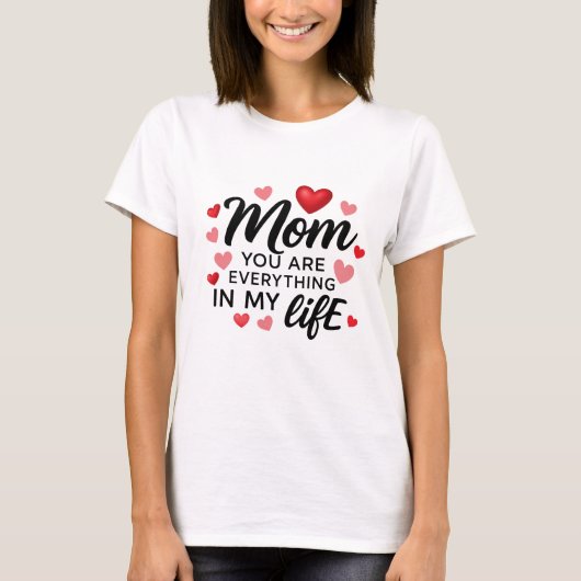 Mom, You Are Everything"  A Shirt That Says It All Tシャツ (正面)