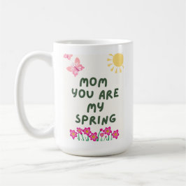 Mom You Are My Spring Mug – Cute Floral Coffee Cup コーヒーマグカップ