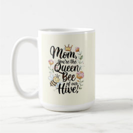 Mom you are the queen of our hive  コーヒーマグカップ