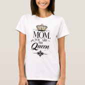 Mom you are the Queen Tシャツ (正面)