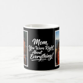 Mom You Were Right 2 Photo Funny Brush Script  コーヒーマグカップ