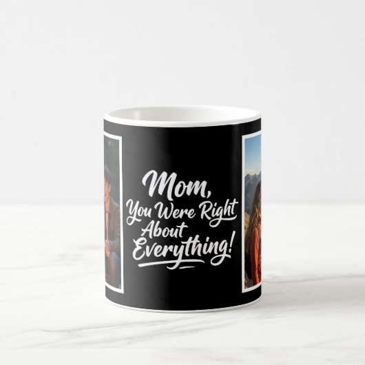 Mom You Were Right 2 Photo Funny Brush Script  コーヒーマグカップ (中央)