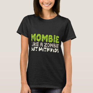 Mombie:ゾンビのように子供たちと Tシャツ