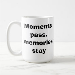 Moments Pass, Memories Stay – Minimalist Quote Cla コーヒーマグカップ