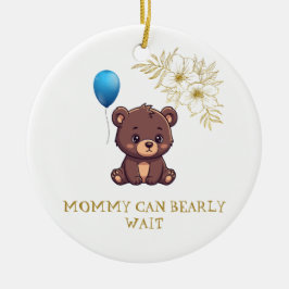 MOMMY CAN BEARLY WAIT cute girl bearly Baby bodysu セラミックオーナメント