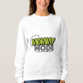 Mommy Mode Sweatshirt -おもしろい Mom Life引用文 スウェットシャツ
