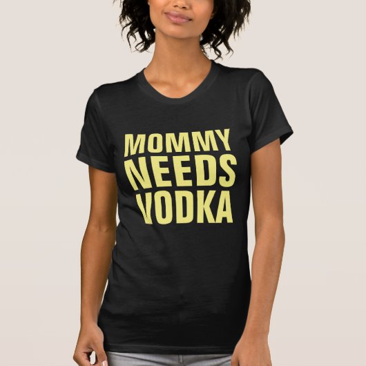 MOMMY NEEDS VODKA おもしろい LADEARS T-Shirts Tシャツ (正面)