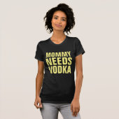 MOMMY NEEDS VODKA おもしろい LADEARS T-Shirts Tシャツ (正面フル)